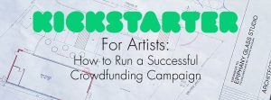 Kickstarter for Artists: How to Run a Successful Crowdfunding Campaign